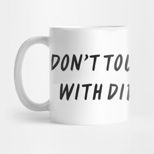DON’T TOUCH MY SOUL WITH DIRTY HANDS Mug
